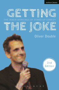 Title: Getting the Joke: The Inner Workings of Stand-Up Comedy / Edition 2, Author: Oliver Double