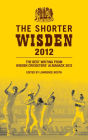 The Shorter Wisden 2012: The Best Writing from Wisden Cricketers' Almanack 2012