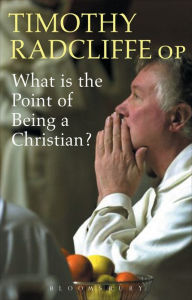 Title: What is the Point of Being a Christian?, Author: Timothy Radcliffe