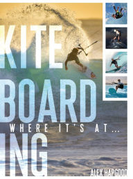 Title: Kiteboarding: Where it's at..., Author: Alex Hapgood