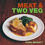 Title: Meat & Two Veg, Author: Fiona Beckett