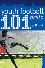 Title: 101 Youth Football Drills: Age 12 to 16, Author: Malcolm Cook