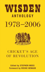 Title: Wisden Anthology 1978-2006: Cricket's Age of Revolution, Author: Stephen Moss