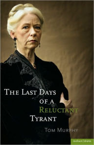 Title: The Last Days of a Reluctant Tyrant, Author: Tom Murphy