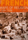 The French Wars of Religion 1559-1598 / Edition 3