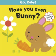 Go, Baby!: Have You Seen Bunny?