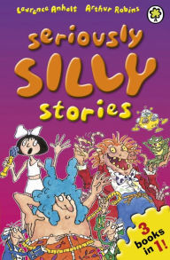 Title: Seriously Silly Stories: The Collection, Author: Laurence Anholt