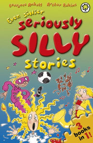 Title: Even Sillier Seriously Silly Stories!, Author: Laurence Anholt