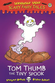 Title: Tom Thumb, the Tiny Spook, Author: Laurence Anholt