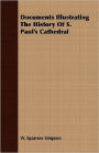 Documents Illustrating The History Of S. Paul's Cathedral