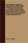 Lathe Design, Construction and Operation, with Practical Examples of the Lathe Work - a Complete Practical Work on the Lathe, Giving Its Origin and D