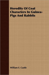 Heredity Of Coat Characters In Guinea-Pigs And Rabbits
