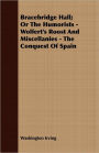 Bracebridge Hall, Or The Humorists - Wolfert's Roost And Miscellanies - The Conquest Of Spain