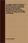 A Complete Treatise On The Electro-Deposition Of Metals. Comprising Electro-Plating And Galvanoplastic Operations, The Deposition Of Metals By The Contact And Immersion Processes, The Coloring Of Metals, The Methods Of Grinding And Polishing ..