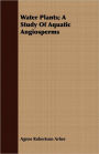 Water Plants; A Study of Aquatic Angiosperms