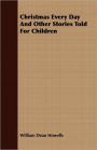 Christmas Every Day And Other Stories Told For Children