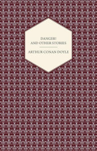 Title: Danger! and Other Stories, Author: Arthur Conan Doyle