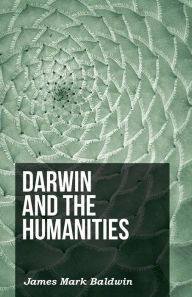 Title: Darwin And The Humanities, Author: James Mark Baldwin