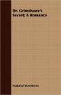 Dr. Grimshawe'S Secret; A Romance