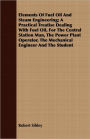 Elements Of Fuel Oil And Steam Engineering; A Practical Treatise Dealing With Fuel Oil, For The Central Station Man, The Power Plant Operator, The Mechanical Engineer And The Student