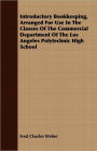 Introductory Bookkeeping, Arranged for Use in the Classes of the Commercial Department of the Los Angeles Polytechnic High School