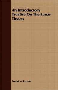 An Introductory Treatise On The Lunar Theory