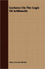 Lectures on the Logic of Arithmetic