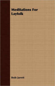 Title: Meditations For Layfolk, Author: Bede Jarrett