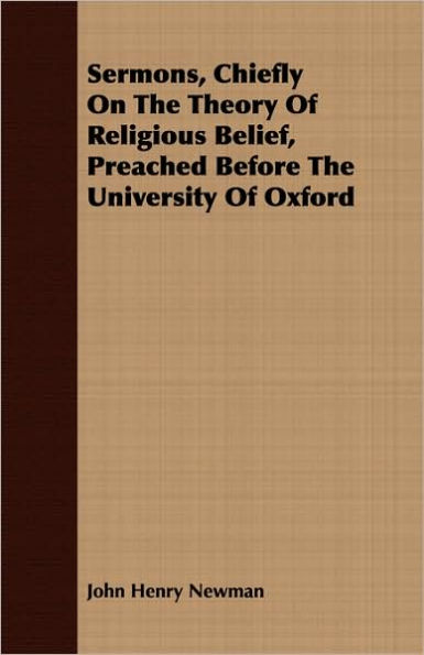 Sermons, Chiefly on the Theory of Religious Belief, Preached Before the University of Oxford