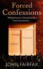 Forced Confessions: SHORTLISTED FOR THE CWA GOLD DAGGER AWARD