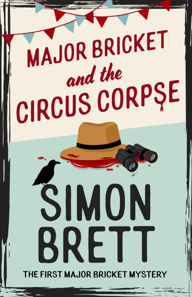 Major Bricket and the Circus Corpse: The first mystery in an unputdownable new cosy crime series