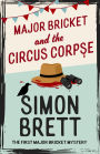 Major Bricket and the Circus Corpse: The first mystery in an unputdownable new cosy crime series
