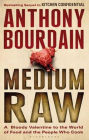 Medium Raw: A Bloody Valentine to the World of Food and the People Who Cook