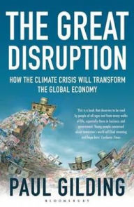 Great Disruption: How the Climate Crisis Will Transform the Global Economy