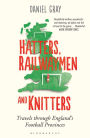 Hatters, Railwaymen and Knitters: Travels through England's Football Provinces