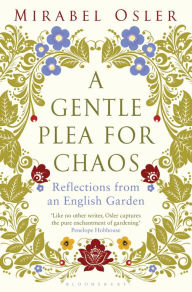 Title: A Gentle Plea for Chaos, Author: Mirabel Osler