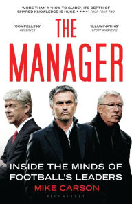 Title: The Manager: Inside the Minds of Football's Leaders, Author: Mike Carson
