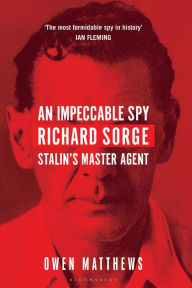 Download free pdf books online An Impeccable Spy: Richard Sorge, Stalin's Master Agent DJVU MOBI iBook English version by Owen Matthews 9781408857786