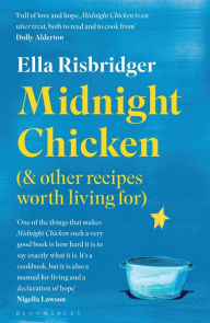 Title: Midnight Chicken: & Other Recipes Worth Living For, Author: Ella Risbridger