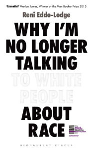 Title: Why I'm No Longer Talking to White People about Race, Author: Reni Eddo-Lodge