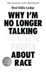 Title: Why I'm No Longer Talking to White People about Race, Author: Reni Eddo-Lodge
