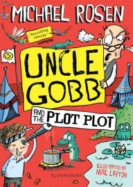 Title: Uncle Gobb and the Plot Plot, Author: Michael Rosen