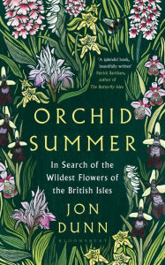 Title: Orchid Summer: In Search of the Wildest Flowers of the British Isles, Author: Jon Dunn