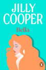 Bella: a deliciously upbeat and laugh-out-loud romance from the inimitable multimillion-copy bestselling Jilly Cooper