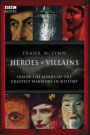 Heroes & Villains: Inside the minds of the greatest warriors in history