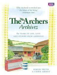 Title: The Archers Archives, Author: Chris Arnot