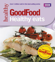 Title: Good Food: Healthy Eats: Triple-tested Recipes, Author: Good Food Guides