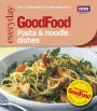 Good Food: Pasta and Noodle Dishes: Triple-tested Recipes