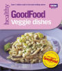 Good Food: Veggie Dishes: Triple-tested Recipes