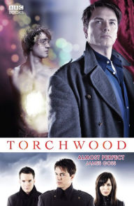 Title: Torchwood: Almost Perfect, Author: James Goss